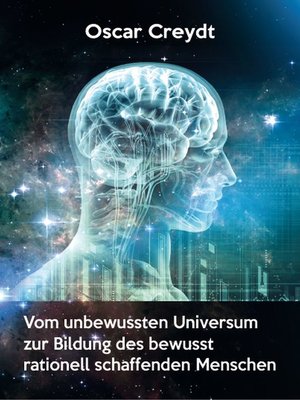 cover image of Vom unbewussten Universum zur Bildung des bewusst rationell schaffenden Menschen